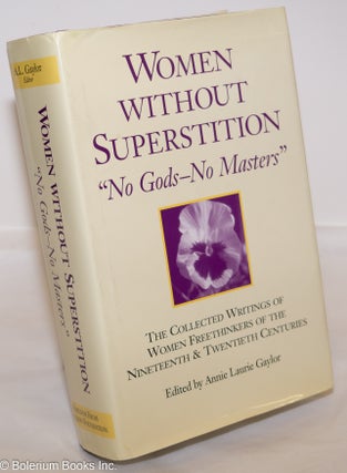 Cat.No: 102607 Women without superstition. No Gods - no masters. The collected writings...