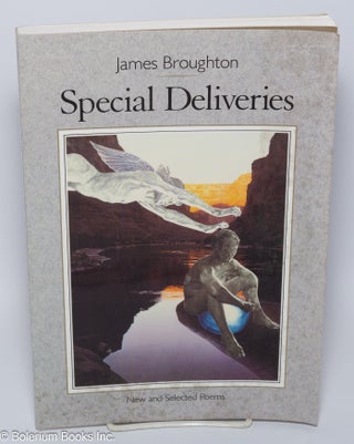 Cat.No: 10269 Special Deliveries: new and selected poems. James Broughton, Mark Thompson,...