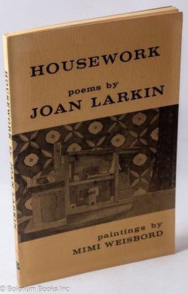Cat.No: 102932 Housework: poems. Joan Larkin, Mimi Weisbord
