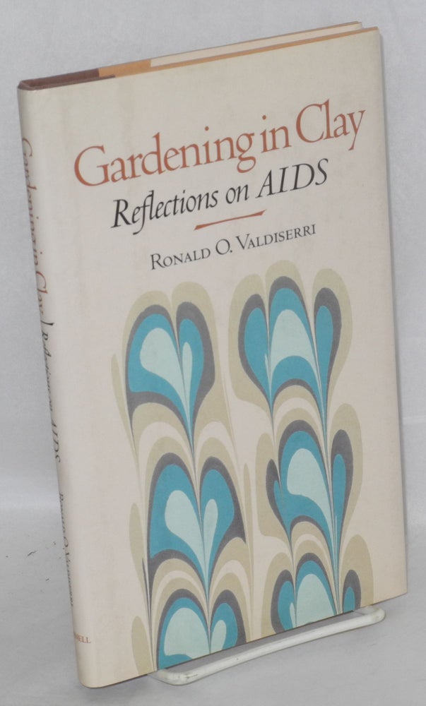 Cat.No: 103036 Gardening in Clay: reflections on AIDS. Ronald O. Valdiserri.