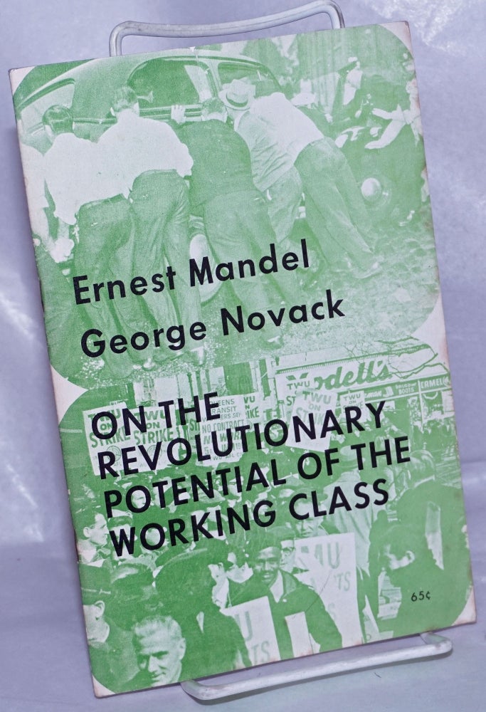 Cat.No: 103162 On the revolutionary potential of the working class. Ernest Mandel, George Novack.