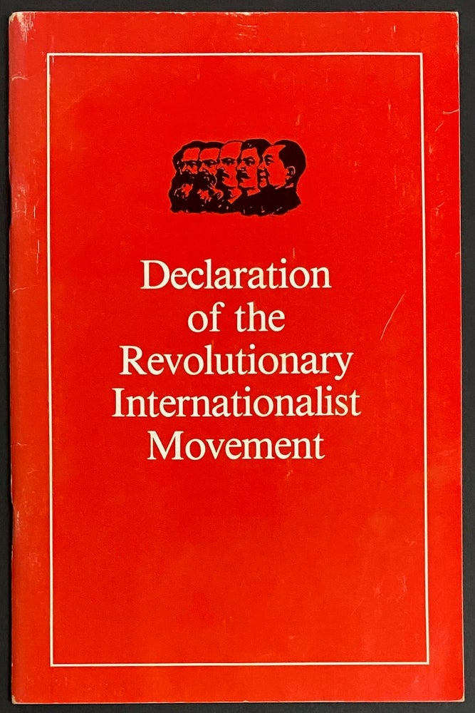 Cat.No: 103221 Declaration of the Revolutionary Internationalist Movement; adopted by the delegates and observers at the Second International Conference of Marxist-Leninist Parties and Organisations which formed the Revolutionary Internationalist Movement. Revolutionary Internationalist Movement.