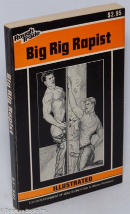 Cat.No: 103280 Big Rig Rapist: illustrated. cover Anonymous, Greg