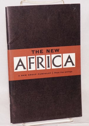 Cat.No: 103352 The New Africa; a Bow Group pamphlet. Bow Group