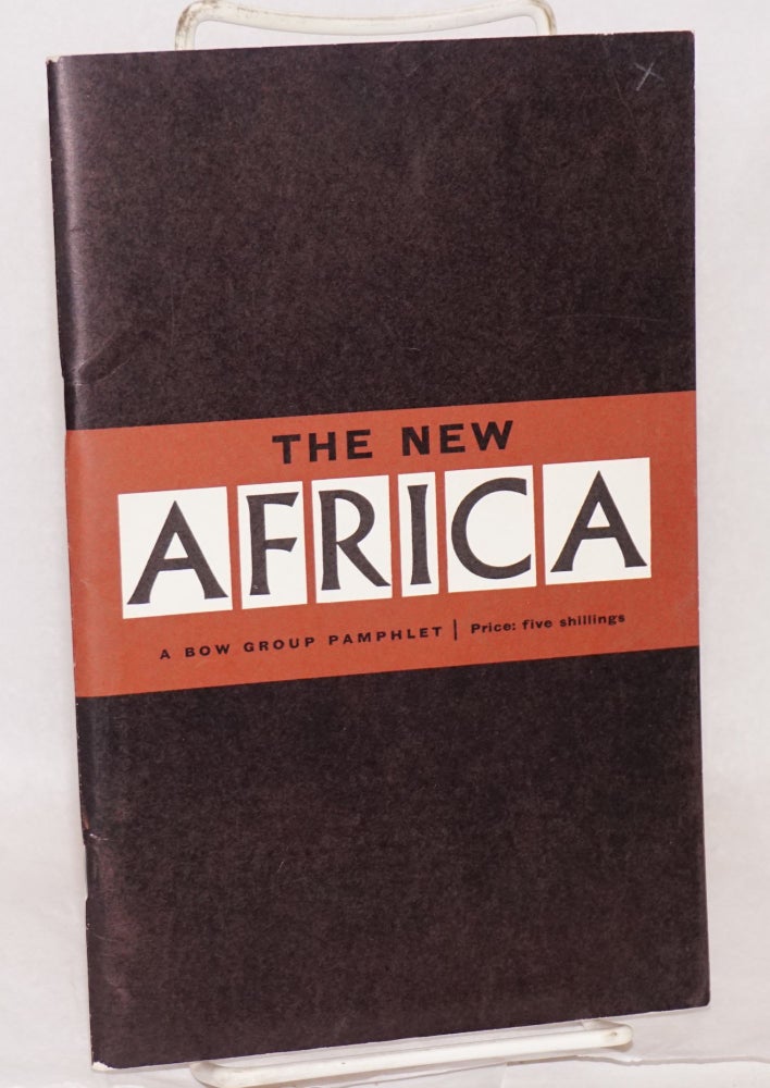 Cat.No: 103352 The New Africa; a Bow Group pamphlet. Bow Group.