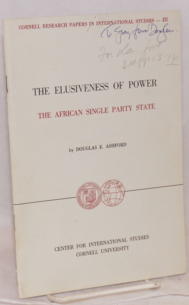 Cat.No: 103357 The Elusiveness of Power; the African single party state. Douglas E. Ashford.
