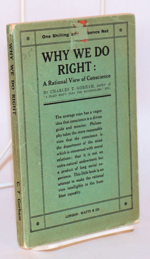 Cat.No: 103609 Why we do right: a rational view of conscience. Charles T. Gorham.
