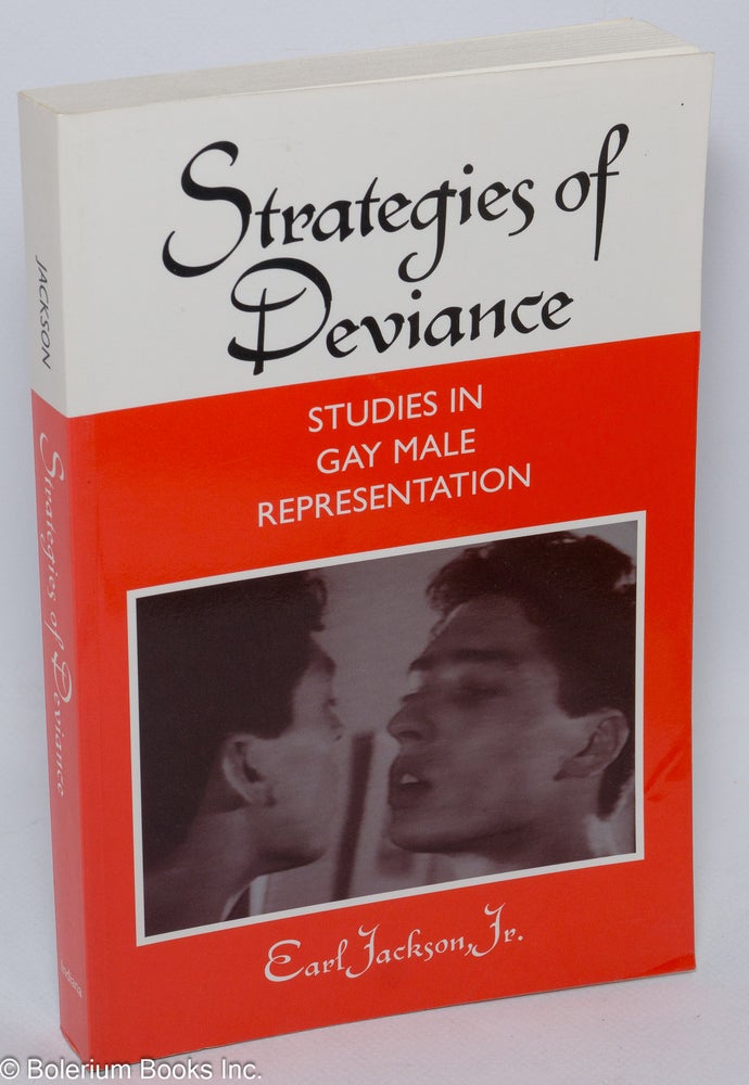 Cat.No: 103653 Strategies of Deviance: studies in gay male representation. Earl Jackson, Jr.