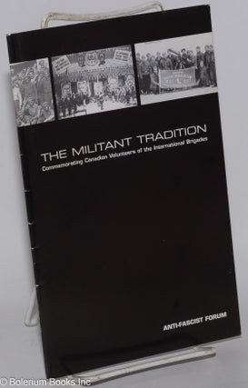 Cat.No: 103734 The militant tradition; commemorating Canadian volunteers of the...