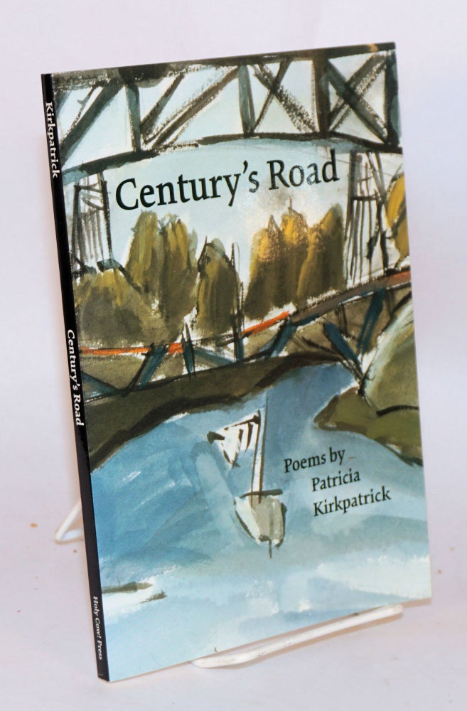 Cat.No: 103914 Century's road; poems. Patricia Kirkpatrick.