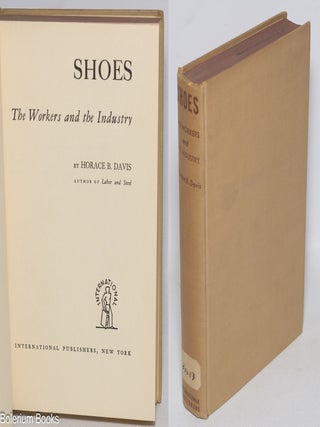 Cat.No: 103931 Shoes: the workers and the industry. Horace B. Davis