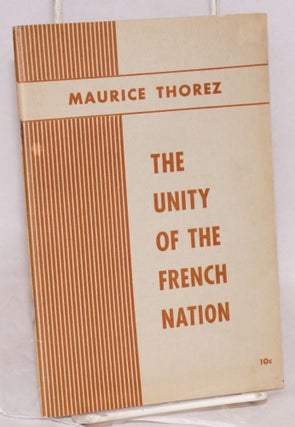 Cat.No: 103983 The unity of the French nation. Maurice Thorez, General Secretary of the...