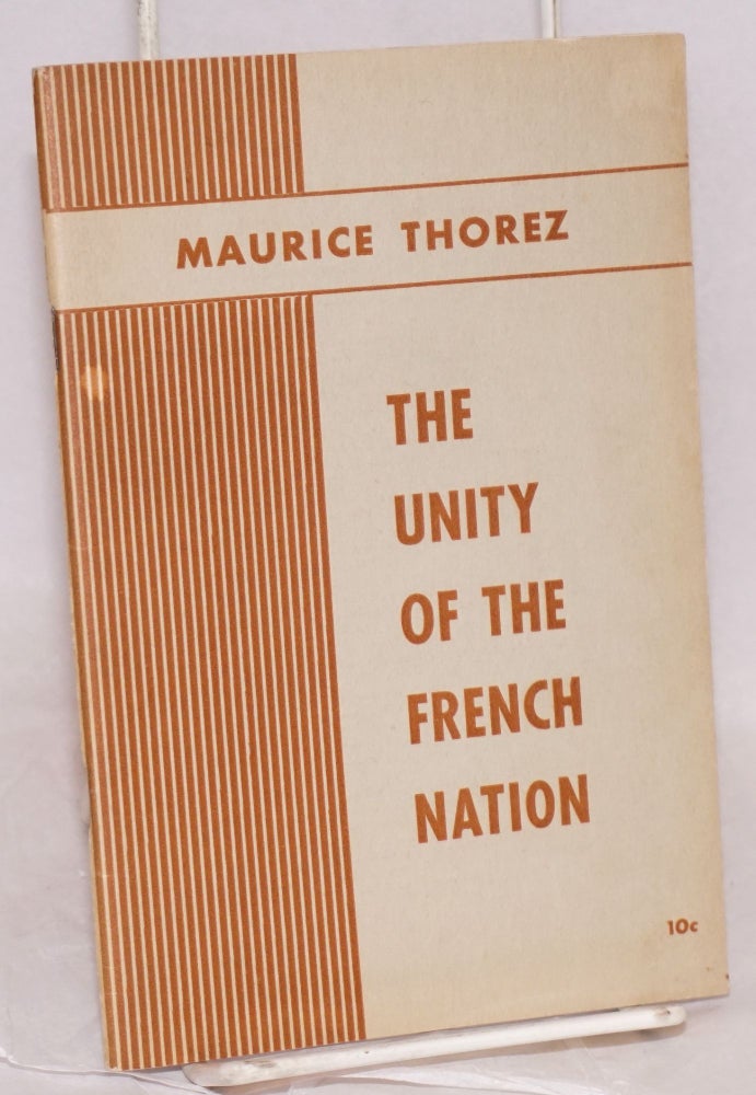 Cat.No: 103983 The unity of the French nation. Maurice Thorez, General Secretary of the Communist Party of France.