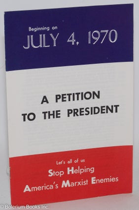 Cat.No: 103989 Beginning on July 4, 1970, a petition to the president: Let's all of us...