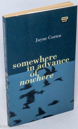 Cat.No: 104037 Somewhere in advance of nowhere. Jayne Cortez