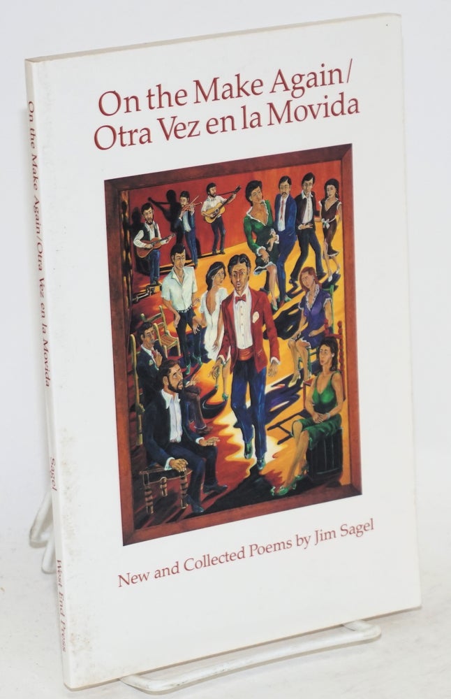 Cat.No: 104072 On the make again/otra vez en la movida; new and collected poems. Jim Sagel.