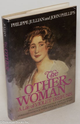 Cat.No: 104139 The Other Woman: a life of Violet Trefusis, including previously...