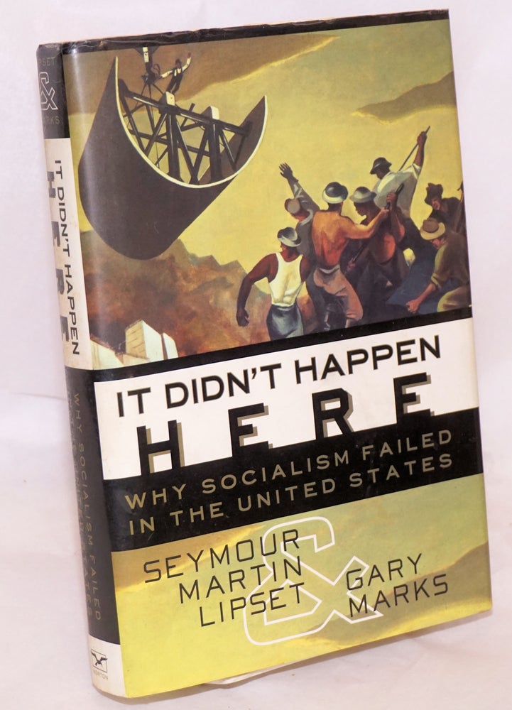 Cat.No: 104147 It Didn't Happen Here: Why socialism failed in the United States. Seymour Martin Lipset, Gary Marks.