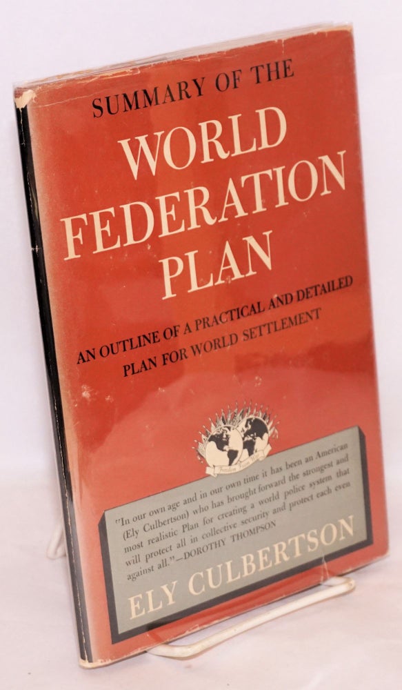 Cat.No: 104213 Summary of the World Federation Plan, an outline of a practical and detailed plan for world settlement. Ely Culbertson.