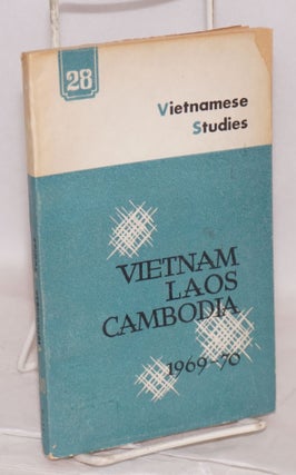 Cat.No: 104317 Vietnamese studies: no. 28: Vietnam, Laos, Cambodia (1969 - 70). Nguyen...