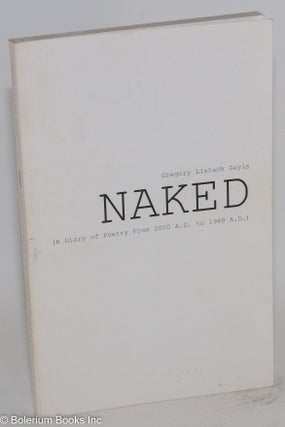 Naked (a diary of poetry from 2000 A.D. to 1989 A.D.)