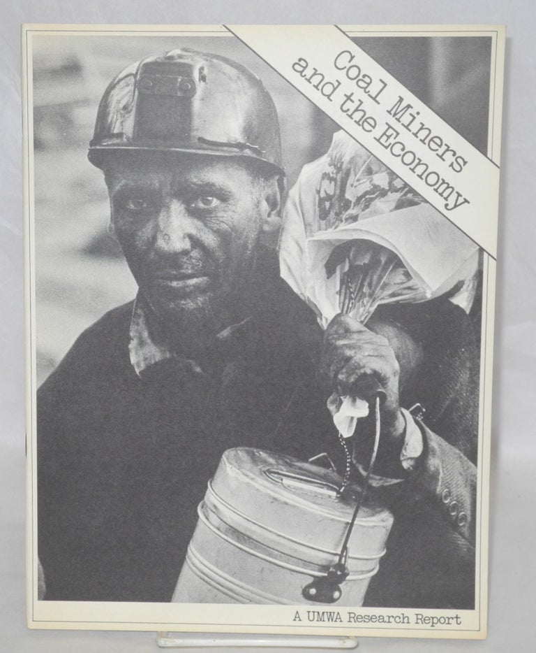 Cat.No: 104561 Coal miners and the economy: a UMWA research report. United Mine Workers of America.