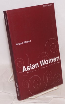 Cat.No: 104564 Asian women; a biannual journal: Winter 2002 volume 15: African women....
