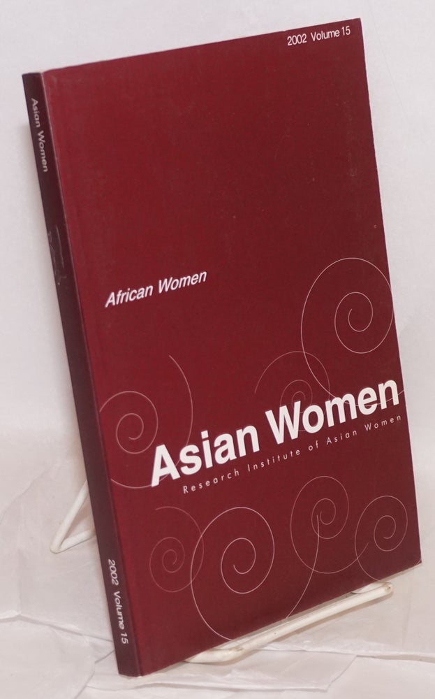 Cat.No: 104564 Asian women; a biannual journal: Winter 2002 volume 15: African women. KyungOck Chun.
