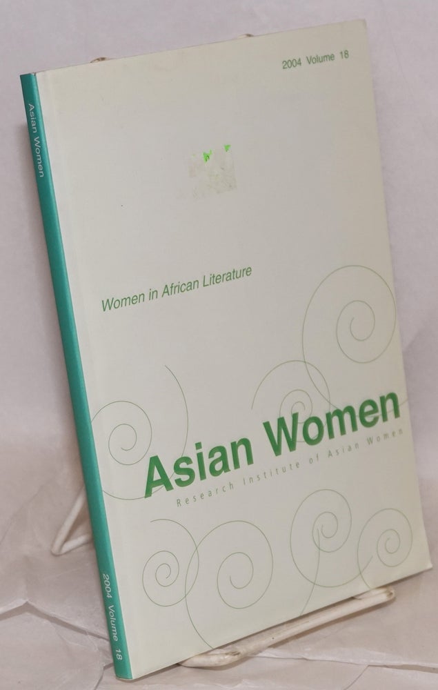 Cat.No: 104569 Asian women: a biannual journal: Summer 2004 volume 18; Women in African literature. KyungOck Chun.