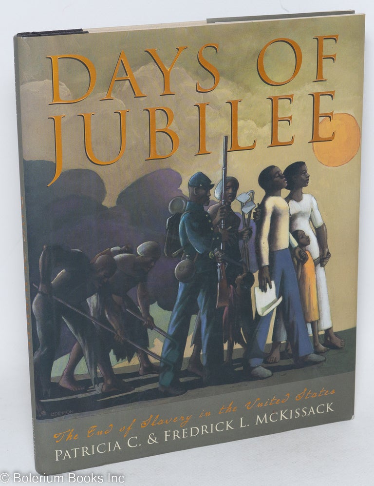 Cat.No: 104609 Days of Jubilee; the end of slavery in the United States. Patricia C. McKissack, Frederick L.