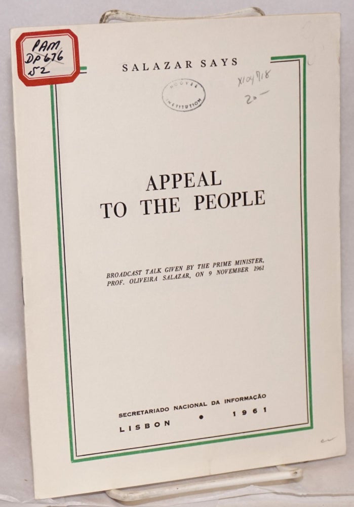 Cat.No: 104718 Appeal to the people; broadcast talk given by the Prime Minister, Prof. Oliveira Salazar, on 9 November 1961. Prof. Oliveira Salazar.