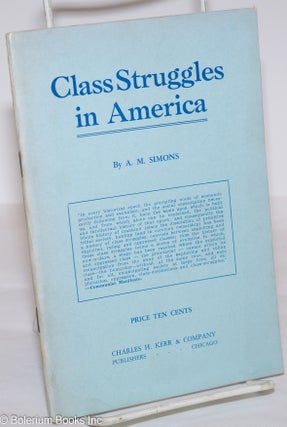 Cat.No: 104725 Class Struggles in America. Revised and enlarged. Algie Martin Simons