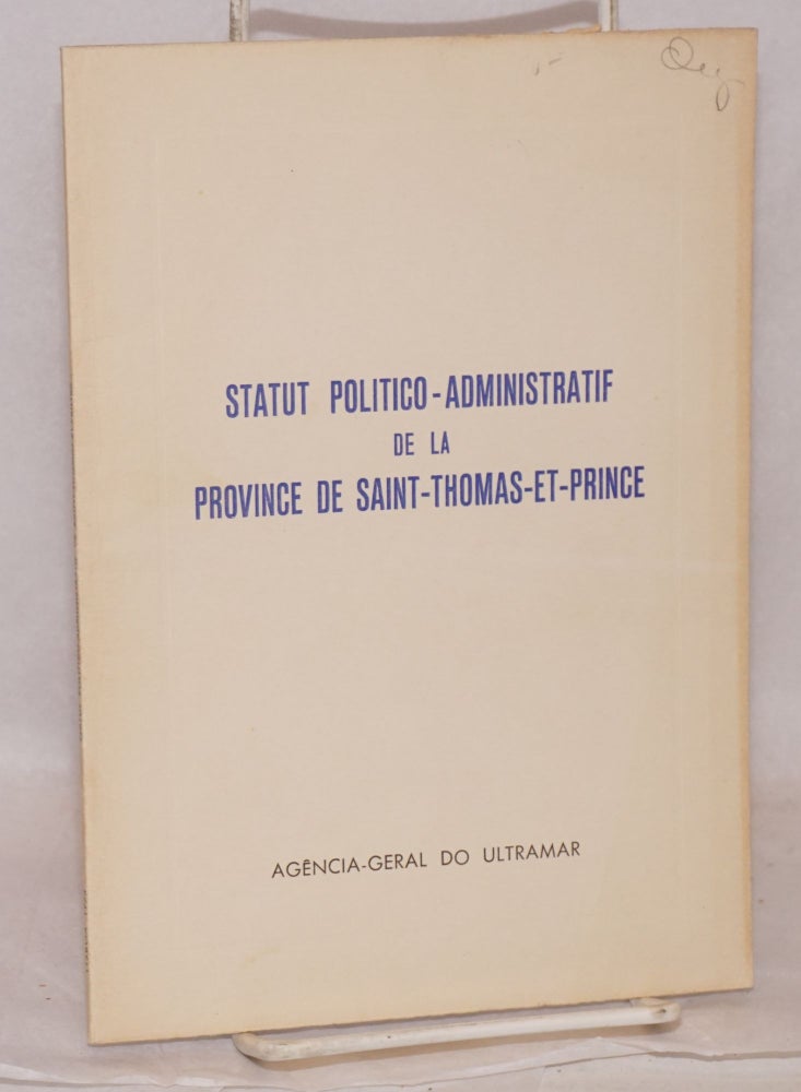 Cat.No: 104760 Statut politico - administratif de la Province de Saint - Thomas - et - Prince; décret no. 543/72 du 22 Décembre. Ministério do Ultramar.
