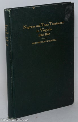 Negroes and their treatment in Virginia from 1865 to 1867