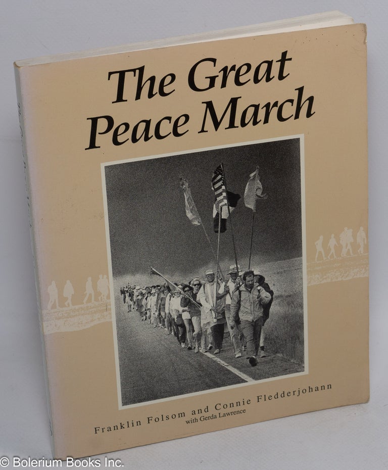 Cat.No: 104916 The great peace march: an American odyssey. Franklin Folsom, Connie Fledderjohann, Gerda Lawrence.