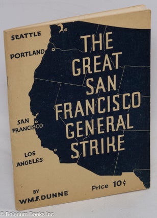 Cat.No: 104953 The great San Francisco General Strike. The story of the West Coast...