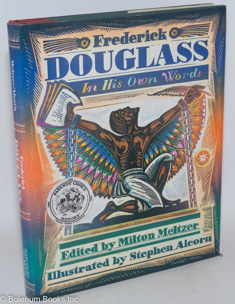 Cat.No: 104969 Frederick Douglass in his own words; illustrated by Stephen Alcorn. Milton Meltzer, ed.
