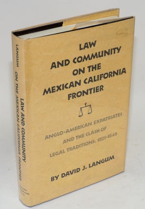 Cat.No: 10497 Law and community on the Mexican California frontier; Anglo-American...