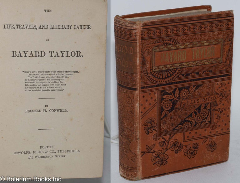 Cat.No: 105035 The life, travels, and literary career of Bayard Taylor. Russell H. Conwell.