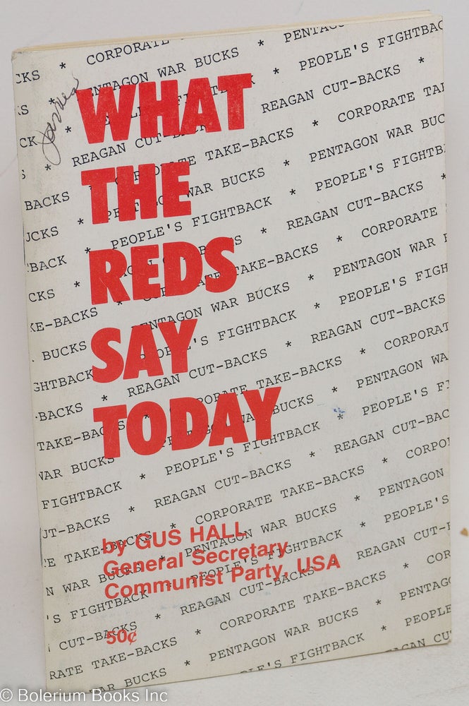 Cat.No: 105043 What the Reds say today. Gus Hall.