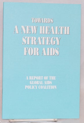 Cat.No: 105053 Towards a New Health Strategy for AIDS; a report of the Global AIDS Policy...