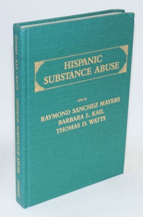 Cat.No: 105238 Hispanic substance abuse. Raymond Sanchez Mayers, Barbara L. Kail, Thomas...