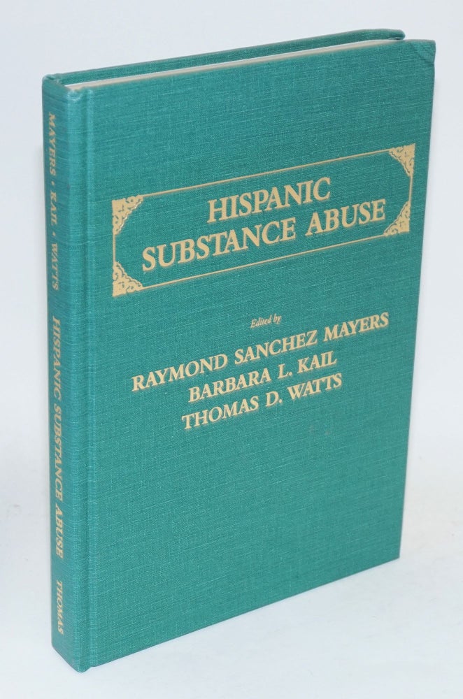 Cat.No: 105238 Hispanic substance abuse. Raymond Sanchez Mayers, Barbara L. Kail, Thomas D. Watts, Juan Ramos.