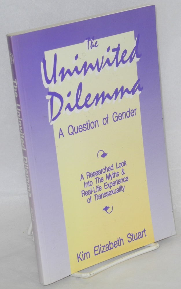 Cat.No: 105244 The Uninvited Dilemma: a question of gender. Kim Elizabeth Stuart.