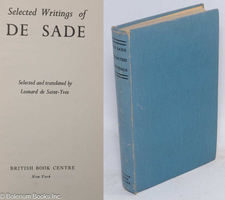 Cat.No: 105261 Selected writings de Sade; selected and translated by Leonard de Saint-Yves. Marquis de Sade.