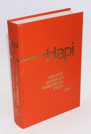 Cat.No: 105328 HAPI; Hispanic American periodicals index 1981. Barbara G. Valk, ed