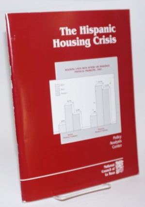 Cat.No: 105337 The Hispanic Housing Crisis. Cushing N. Dolbeare, Judith A. Canaes