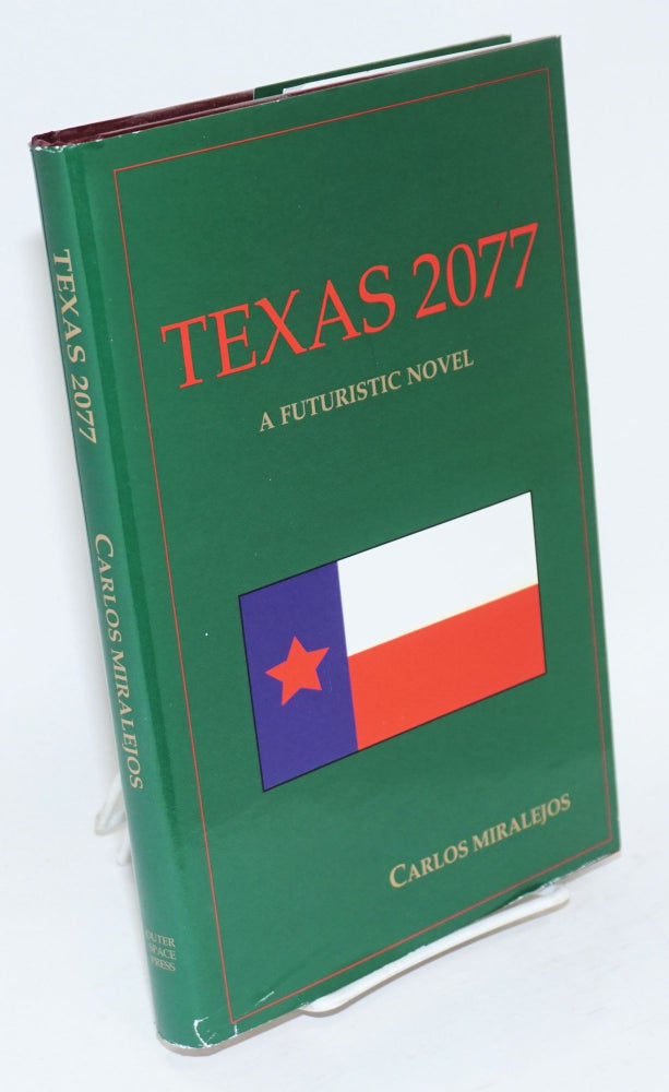Cat.No: 105370 Texas 2077; a futuristic novel. Carlos Miralejos.