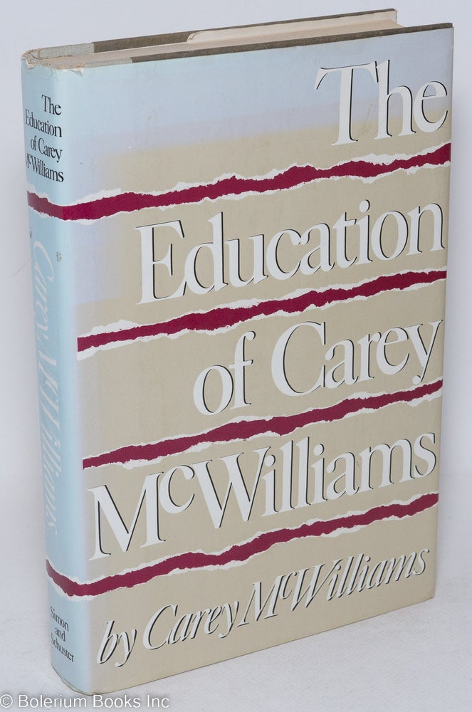 Cat.No: 105382 The education of Carey McWilliams. Carey McWilliams.