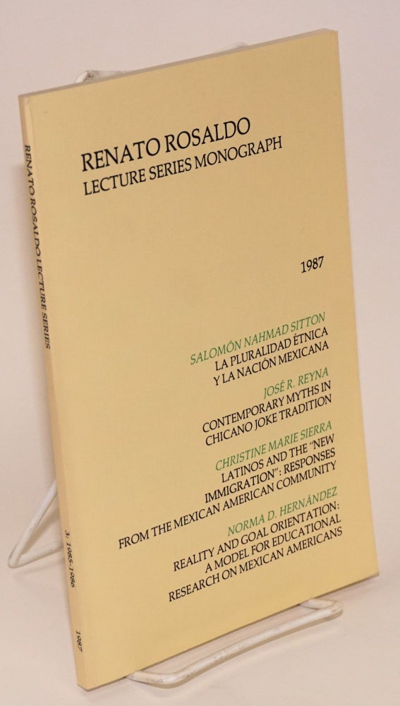Cat.No: 105417 Renato Rosaldo lecture series monograph; vol. 3, series 1985-86, summer, 1987. Ignacio M. García, José R. Reyna Salomón Nahmad Sitto, Christine Marie Sierra, Norma D. Hernández.